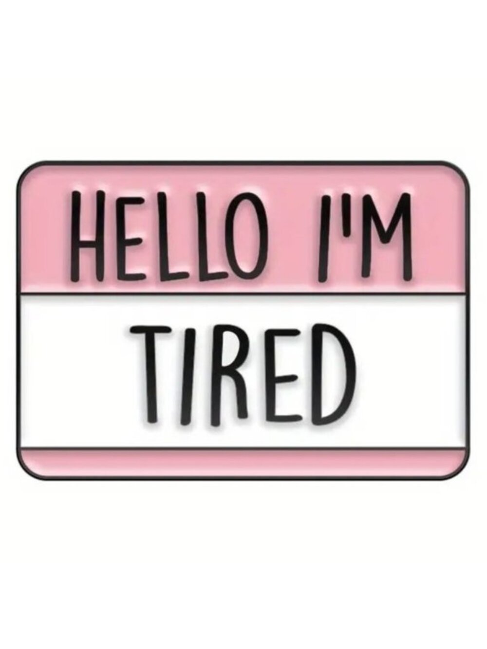 Enamel Pin Hello I'm Tired Brooch Funny Bag Charm Backpack Whimsical Trendy Cute